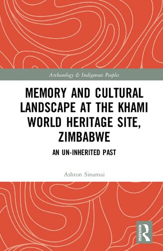 Memory and Cultural Landscape at the Khami World Heritage Site, Zimbabwe: An Un-inherited Past