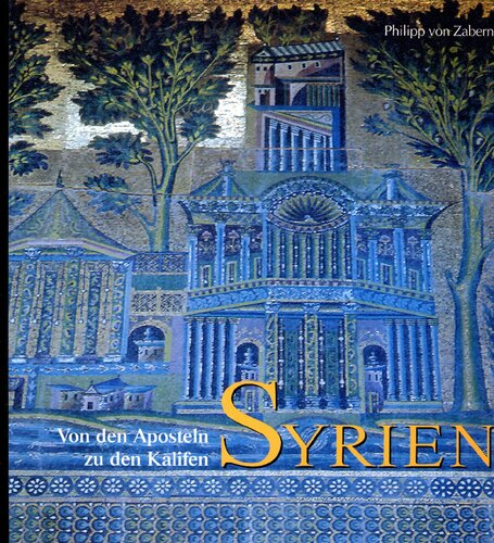 Syrien : von den Aposteln zu den Kaliffen : Ausstellung Stadtmuseum Linz-Nordico, 3. Dezember 1993 bis 4. April 1994; Schloss Schallaburg, 30. April 1994 bis 30. Oktober 1994; Bergamuseum Klagenfurt, 2. Dezember 1994 bis 1. April 1995