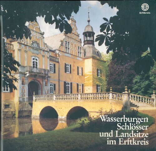 Wasserburgen, Schlösser und Landsitze im Erftkreis. Hrsg. vom Oberkreisdirektor d. Erftkreises, Amt für Öffentlichkeitsarbeit.