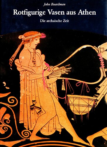 Rotfigurige Vasen aus Athen. Die archaische Zeit. Ein Handbuch