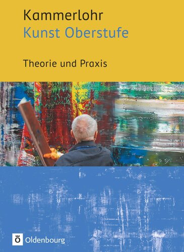 Kammerlohr - Kunst Oberstufe. Theorie und Praxis: Schülerbuch