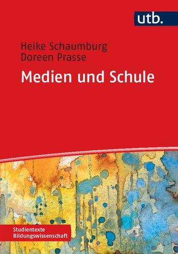 Medien und Schule. Theorie – Forschung – Praxis