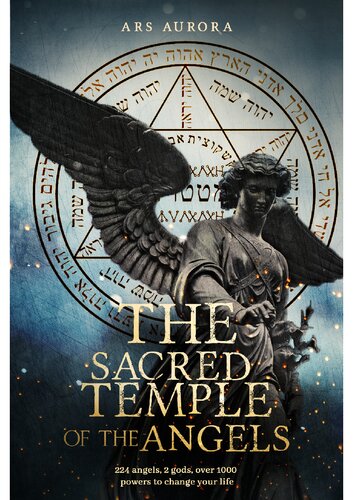 The sacred temple of the angels: 224 angels, 2 gods, over 1000 powers to change your life