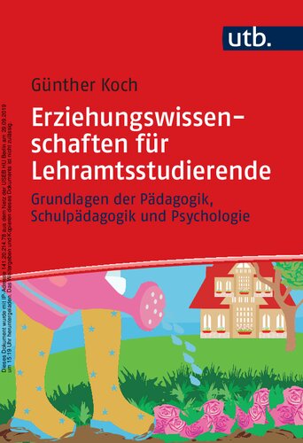 Erziehungswissenschaften für Lehramtsstudierende. Grundlagen der Pädagogik, Schulpädagogik und Psychologie