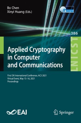 Applied Cryptography in Computer and Communications: First EAI International Conference, AC3 2021, Virtual Event, May 15-16, 2021, Proceedings: 386 ... and Telecommunications Engineering, 386)