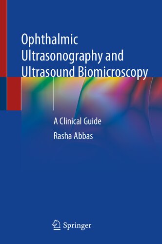 Ophthalmic Ultrasonography and Ultrasound Biomicroscopy: A Clinical Guide