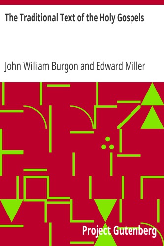 The traditional text of the Holy Gospels vindicated and established