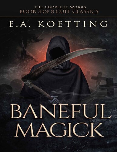 Baneful Magick (The Complete Works of E.A. Koetting Book 3)
