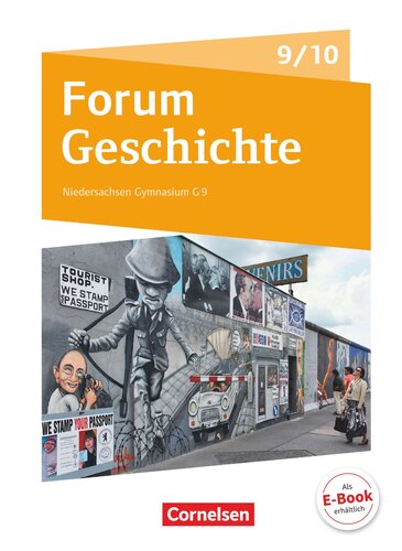 Forum Geschichte 9./10. Schuljahr - Gymnasium Niedersachsen - Vom Ende des Ersten Weltkriegs bis zur Gegenwart: Schülerbuch