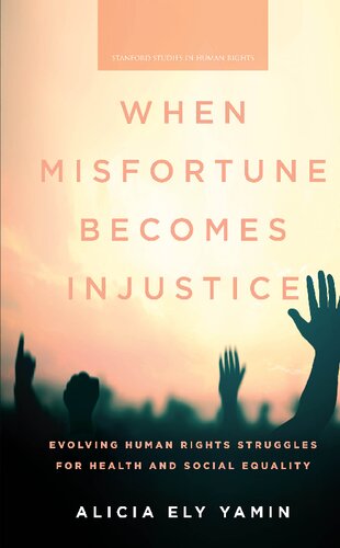 When Misfortune Becomes Injustice: Evolving Human Rights Struggles for Health and Social Equality