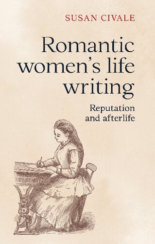 Romantic women's life writing: Reputation and afterlife