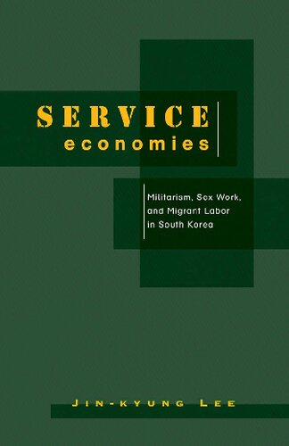 Service Economies: Militarism, Sex Work and Migrant Labor in South Korea