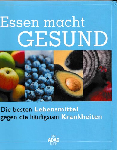 Essen macht gesund die besten Lebensmittel gegen die häufigsten Krankheiten