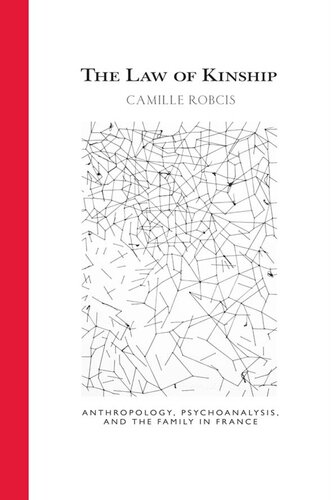 The Law of Kinship: Anthropology, Psychoanalysis, and the Family in France