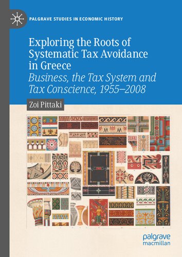 Exploring the Roots of Systematic Tax Avoidance in Greece: Business, the Tax System and Tax Conscience, 1955–2008