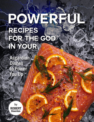 Powerful Recipes for The God in Your: Asgardian Dishes to Power You Up