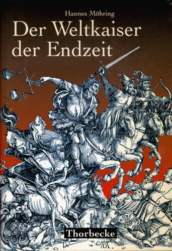 Der Weltkaiser der Endzeit : Entstehung, Wandel und Wirkung einer tausendjährigen Weissagung