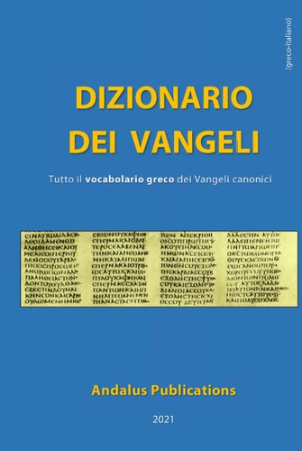 Dizionario dei Vangeli (greco - italiano) Tutto il vocabolario greco dei Vangeli canonici