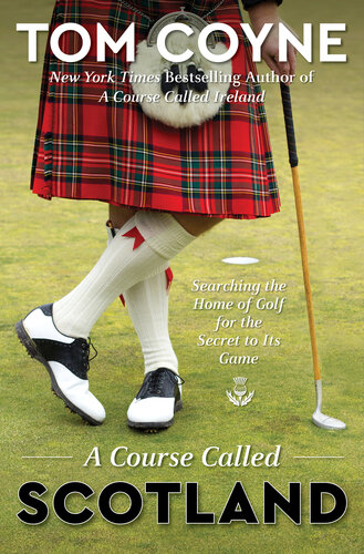 A Course Called Scotland: Searching the Home of Golf for the Secret to Its Game
