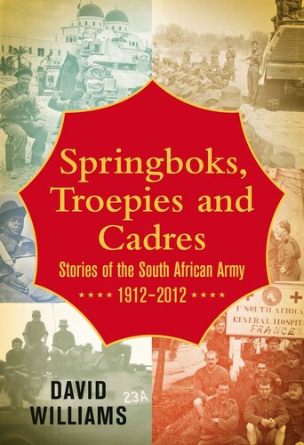 Springboks, Troepies and Cadres: Stories of the South African Army 1912-2012