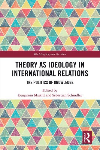 Theory as Ideology in International Relations: The Politics of Knowledge