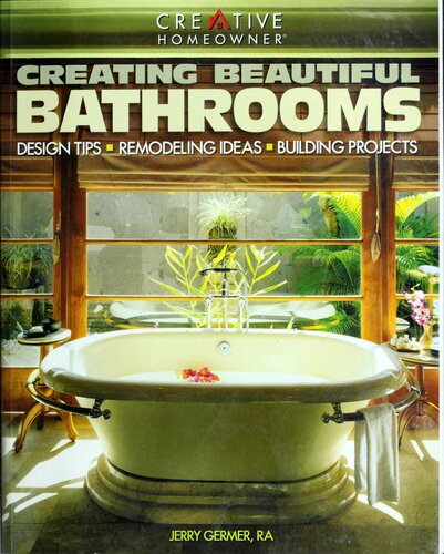 Creating Beautiful Bathrooms: Design Tips, Remodeling Ideas, Building Projects