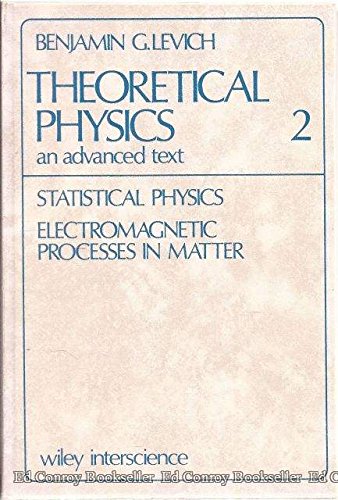 Theoretical Physics: An Advanced Text, Vol. 2: Statistical Physics, Electromagnetic Processes in Matter