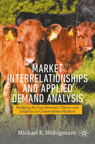 Market Interrelationships and Applied Demand Analysis: Bridging the Gap Between Theory and Empirics in Commodities Markets