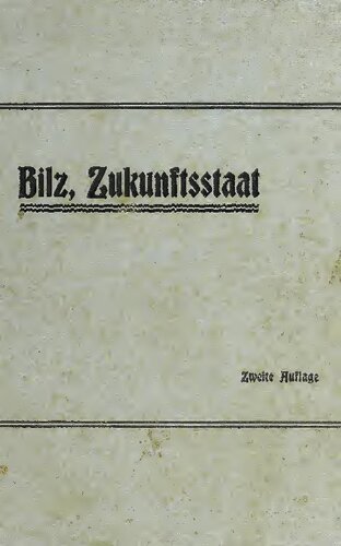 Der Zukunftsstaat. Staatseinrichtung im Jahre 2000, neue Weltanschauung. Jedermann wird ein glückliches und sorgenfreies Dasein gesichert