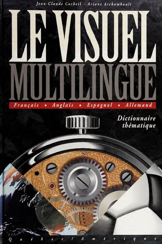 Le Visuel Multilingue: Dictionnaire Thematique: Francais, Anglais, Espagnol, Allemand French, English, Spanish, German
