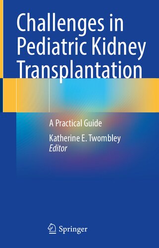 Challenges in Pediatric Kidney Transplantation: A Practical Guide