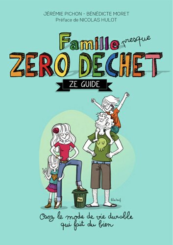 Famille zéro déchet, Ze guide (Environnement et ecologie) (French Edition)