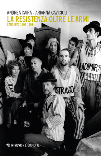 La resistenza oltre le armi. Sarajevo, 1992-1996