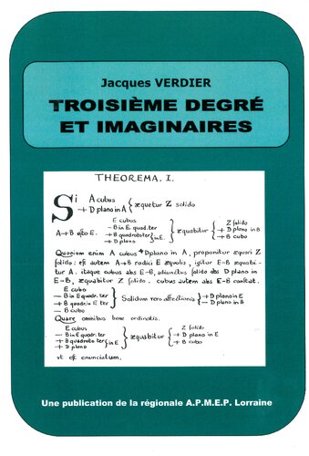 Troisième degré et imaginaires ou Comment la recherche des solutions des équations du troisième degré a permis l'invention des nombres imaginaires : l'évolution du statut de ces nombres