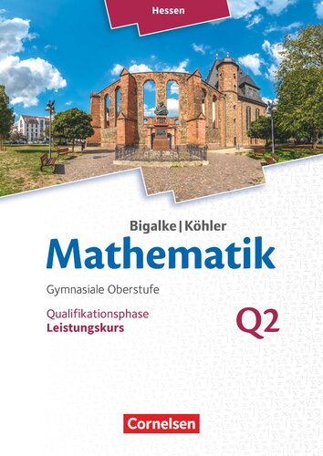 Mathematik - Hessen Leistungskurs 2. Halbjahr - Band Q2: Schülerbuch