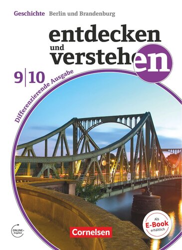 Entdecken und Verstehen Band 9./10. Schuljahr - Differenzierende Ausgabe Berlin / Brandenburg - Vom 20. Jahrhundert bis zur Gegenwart: Schülerbuch