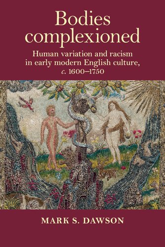 Bodies complexioned: Human variation and racism in early modern English culture, c. 1600-1750