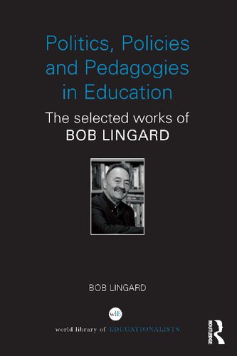 Politics, Policies and Pedagogies in Education: The Selected Works of Bob Lingard