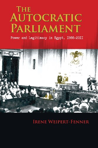 The Autocratic Parliament: Power and Legitimacy in Egypt, 1866-2011