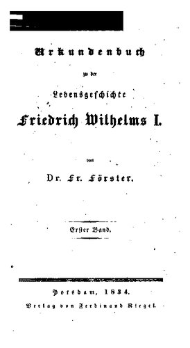 Urkundenbuch zu der Lebensgeschichte Friedrich Wilhelms I.