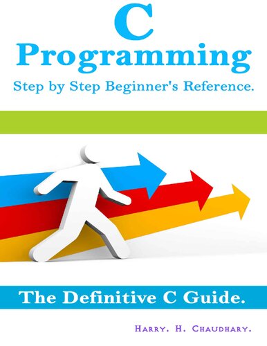 C Programming Step by Step Beginner's Reference: : The Definitive C Guide.
