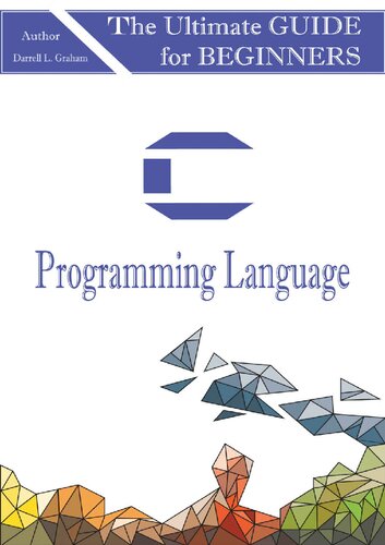 C Programming Language: A Step by Step Beginner's Guide to Learn C Programming in 7 Days