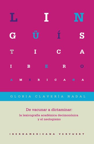 De vacunar a dictaminar : la lexicografía académica decimonónica y el neologismo