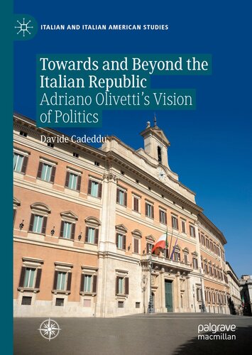 Towards and Beyond the Italian Republic: Adriano Olivetti’s Vision of Politics