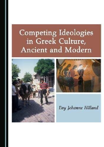 Competing Ideologies in Greek Culture, Ancient and Modern