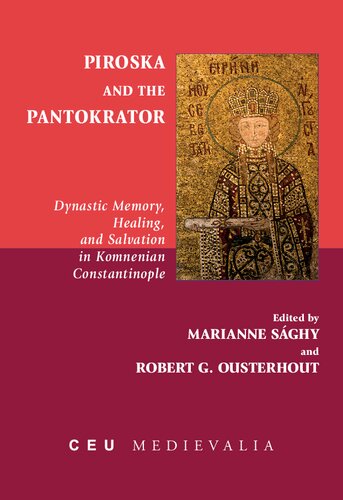 Piroska and the Pantokrator: Dynastic Memory, Healing and Salvation in Komnenian Constantinople