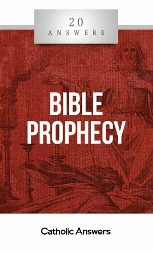 20 Answers- Bible Prophecy (20 Answers Series from Catholic Answers Book 25)