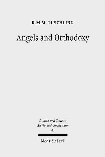 Angels and Orthodoxy: A Study in their Development in Syria and Palestine from the Qumran Texts to Ephrem the Syrian