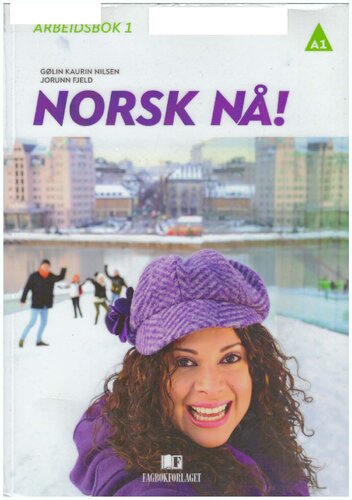 Norsk nå! arbeidsbok 1 : norsk og samfunnskunnskap for voksne innvandrere: A1