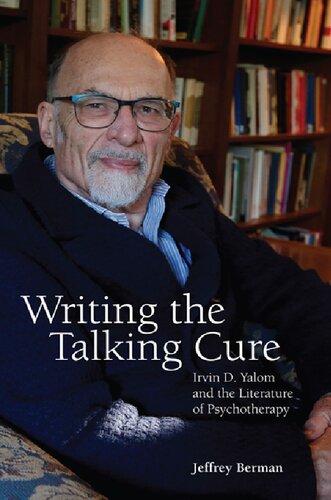 Writing the Talking Cure: Irvin D. Yalom and the Literature of Psychotherapy